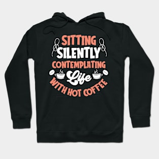 Sitting silently contemplating life with hot coffee Hoodie